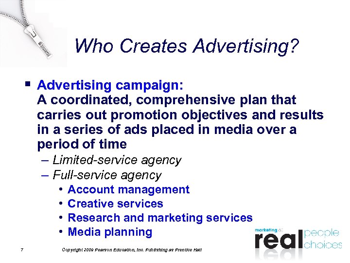 Who Creates Advertising? § Advertising campaign: A coordinated, comprehensive plan that carries out promotion