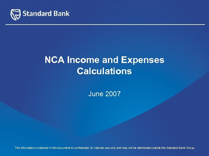 NCA Income and Expenses Calculations June 2007 The information contained in this document is