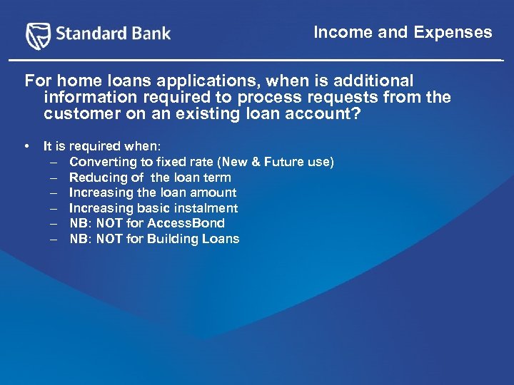 Income and Expenses For home loans applications, when is additional information required to process