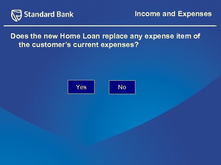 Income and Expenses Does the new Home Loan replace any expense item of the