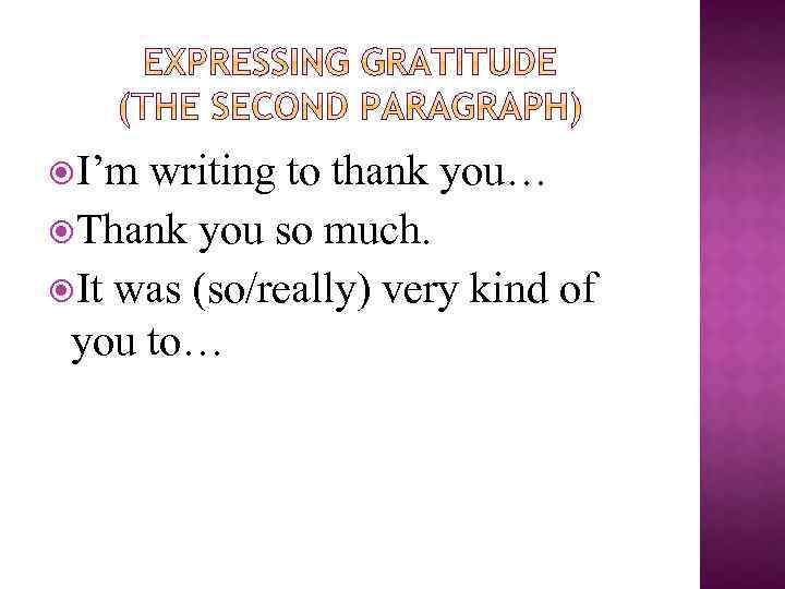  I’m writing to thank you… Thank you so much. It was (so/really) very