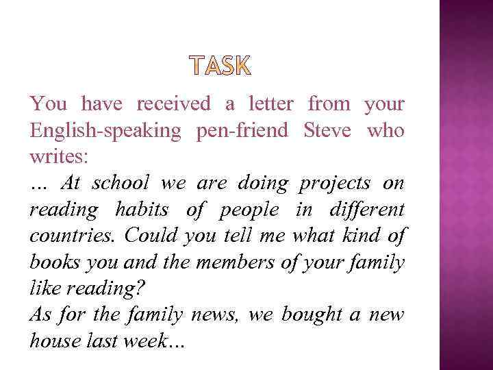 You have received a letter from your English-speaking pen-friend Steve who writes: … At