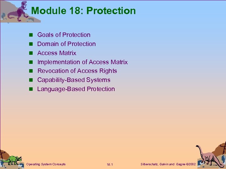 Module 18: Protection n Goals of Protection n Domain of Protection n Access Matrix