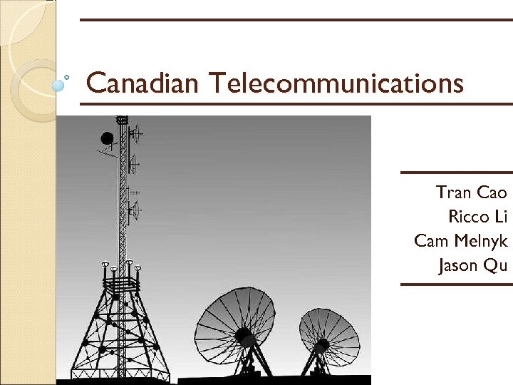 Canadian Telecommunications Tran Cao Ricco Li Cam Melnyk Jason Qu 