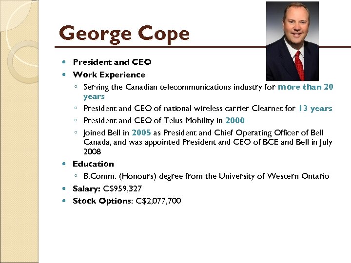 George Cope President and CEO Work Experience ◦ Serving the Canadian telecommunications industry for