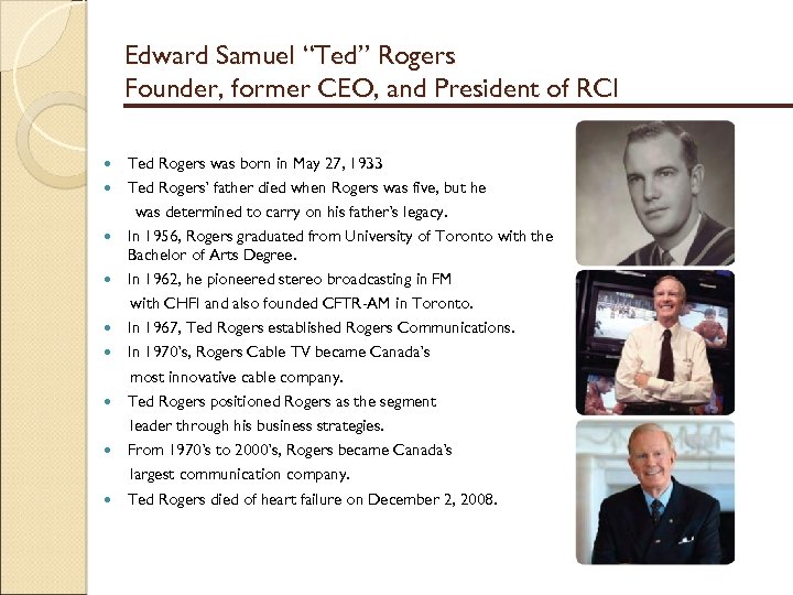 Edward Samuel “Ted” Rogers Founder, former CEO, and President of RCI Ted Rogers was