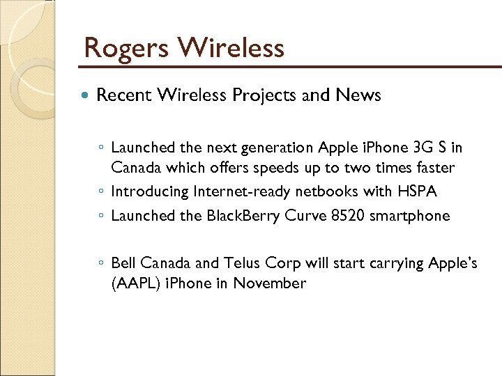 Rogers Wireless Recent Wireless Projects and News ◦ Launched the next generation Apple i.