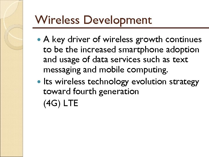 Wireless Development A key driver of wireless growth continues to be the increased smartphone