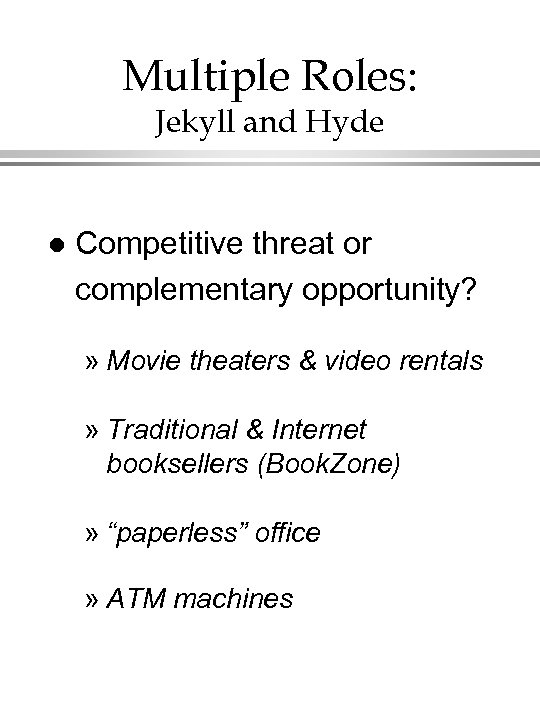 Multiple Roles: Jekyll and Hyde l Competitive threat or complementary opportunity? » Movie theaters