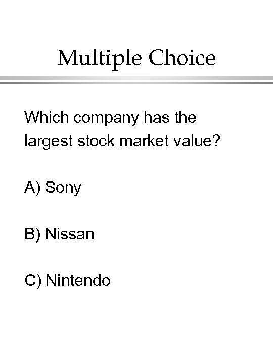 Multiple Choice Which company has the largest stock market value? A) Sony B) Nissan
