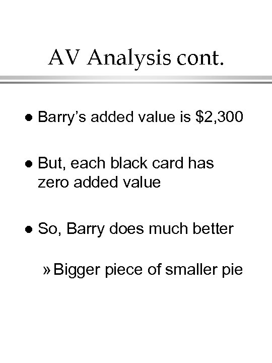 AV Analysis cont. l Barry’s added value is $2, 300 l But, each black