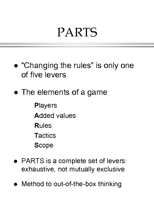 PARTS l “Changing the rules” is only one of five levers l The elements