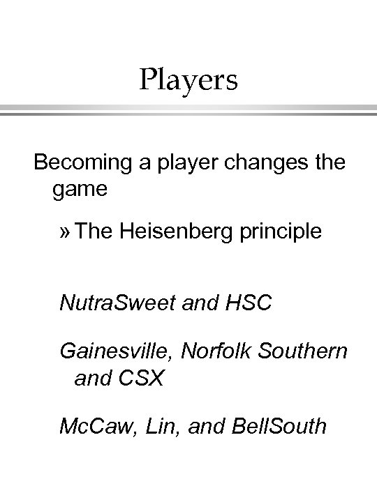 Players Becoming a player changes the game » The Heisenberg principle Nutra. Sweet and