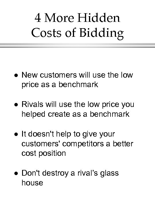 4 More Hidden Costs of Bidding l New customers will use the low price