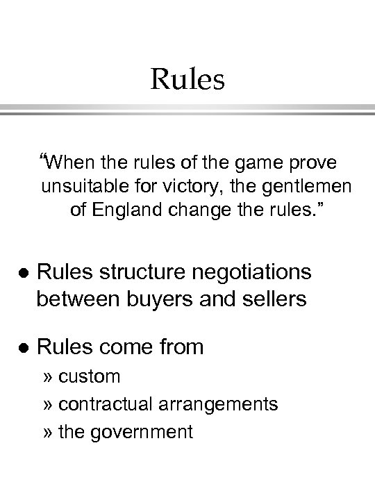 Rules “When the rules of the game prove unsuitable for victory, the gentlemen of