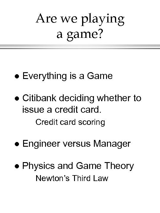 Are we playing a game? l Everything is a Game l Citibank deciding whether