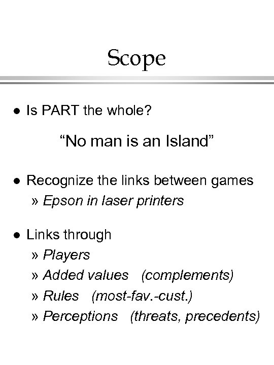 Scope l Is PART the whole? “No man is an Island” l Recognize the