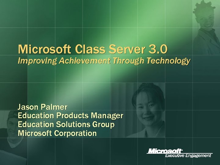 Microsoft Class Server 3. 0 Improving Achievement Through Technology Jason Palmer Education Products Manager