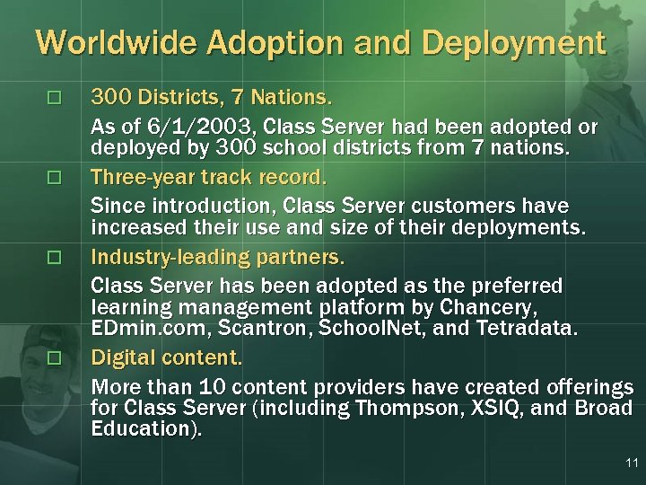 Worldwide Adoption and Deployment o o 300 Districts, 7 Nations. As of 6/1/2003, Class