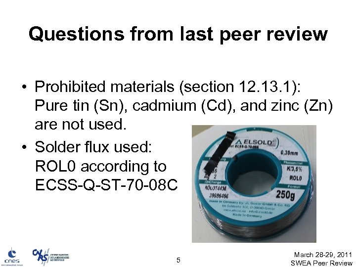 Questions from last peer review • Prohibited materials (section 12. 13. 1): Pure tin