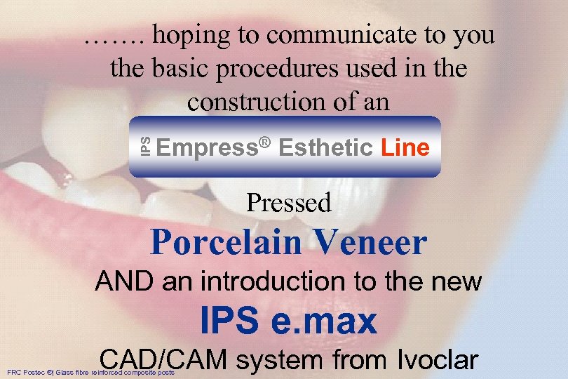 IPS ……. hoping to communicate to you Empress® System – das Original the basic