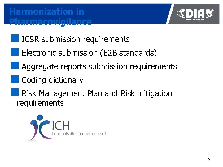 Harmonization in Pharmacovigilance ¢ ICSR submission requirements ¢ Electronic submission (E 2 B standards)