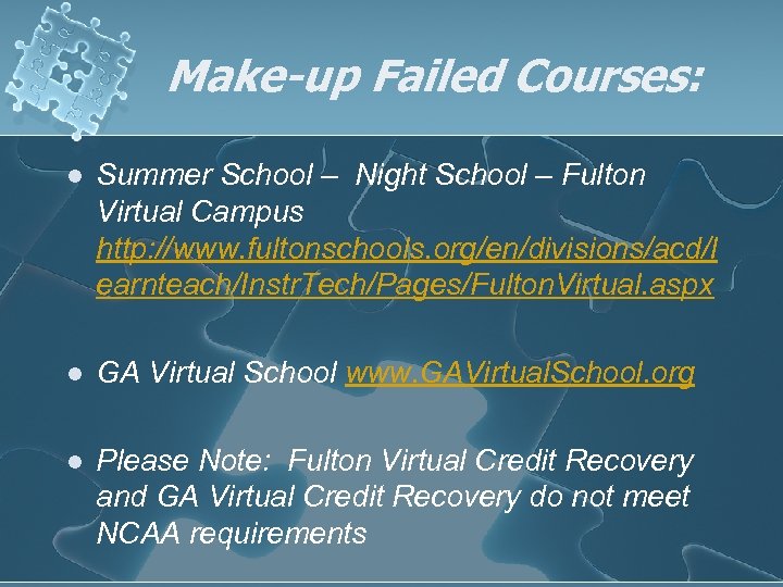 Make-up Failed Courses: l Summer School – Night School – Fulton Virtual Campus http: