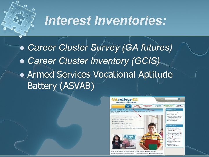 Interest Inventories: Career Cluster Survey (GA futures) l Career Cluster Inventory (GCIS) l Armed