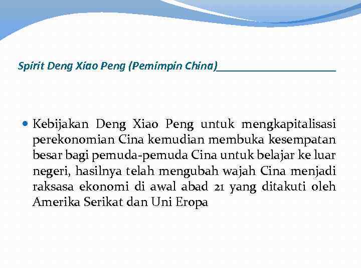 Spirit Deng Xiao Peng (Pemimpin China)__________ Kebijakan Deng Xiao Peng untuk mengkapitalisasi perekonomian Cina