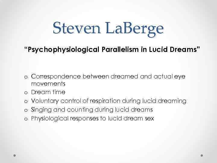 Steven La. Berge “Psychophysiological Parallelism in Lucid Dreams” o Correspondence between dreamed and actual
