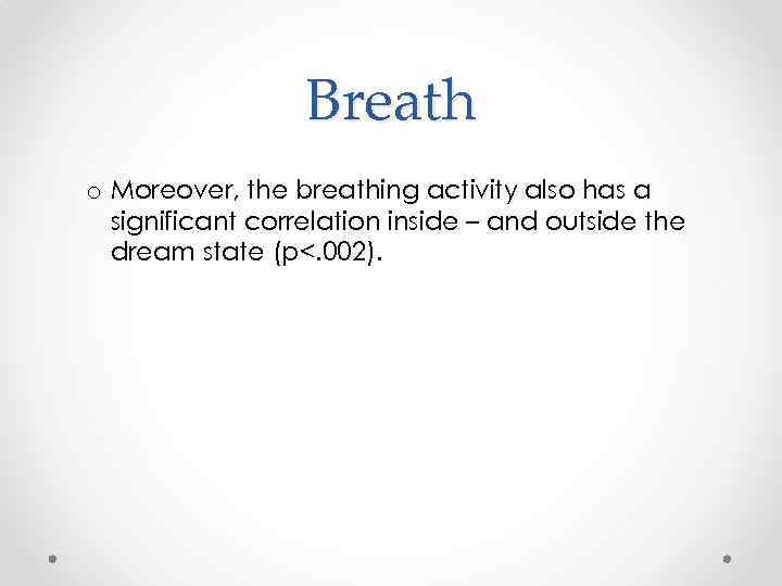 Breath o Moreover, the breathing activity also has a significant correlation inside – and