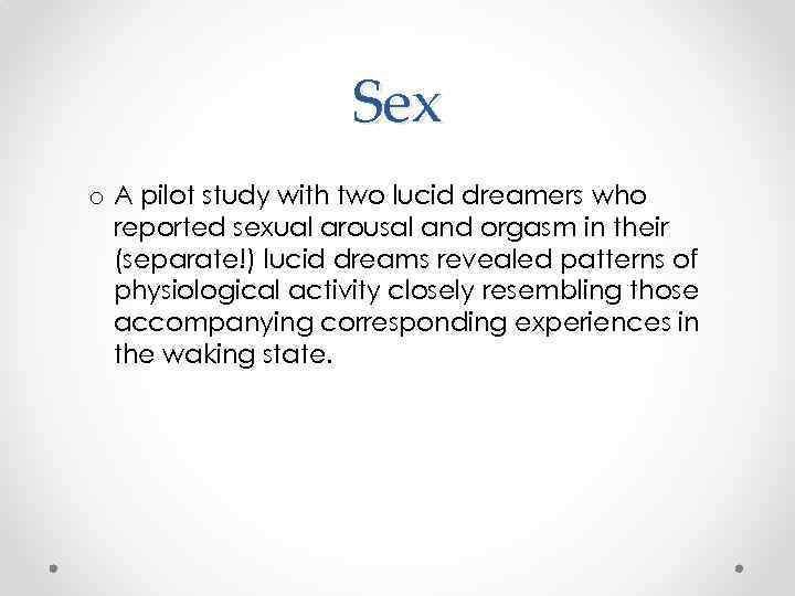 Sex o A pilot study with two lucid dreamers who reported sexual arousal and