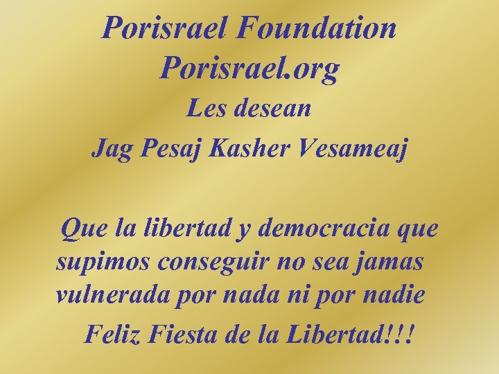 Porisrael Foundation Porisrael. org Les desean Jag Pesaj Kasher Vesameaj Que la libertad y