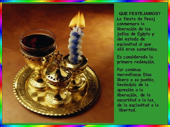 QUE FESTEJAMOS? La fiesta de Pesaj conmemora la liberación de los judíos de Egipto