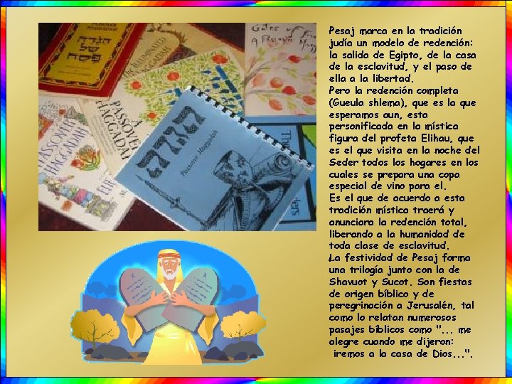 Pesaj marca en la tradición judía un modelo de redención: la salida de Egipto,