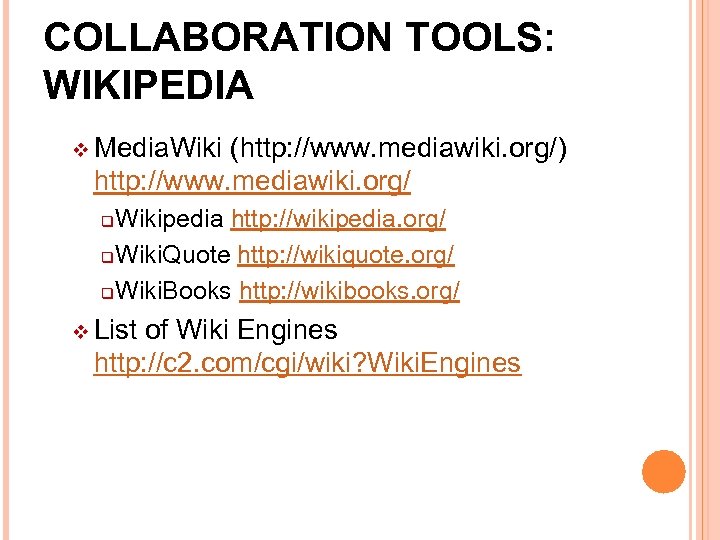 COLLABORATION TOOLS: WIKIPEDIA v Media. Wiki (http: //www. mediawiki. org/) http: //www. mediawiki. org/
