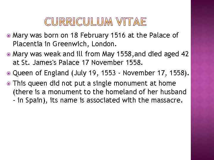 Mary was born on 18 February 1516 at the Palace of Placentia in Greenwich,