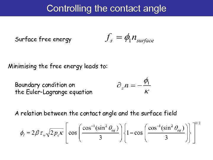 Controlling the contact angle Surface free energy Minimising the free energy leads to: Boundary