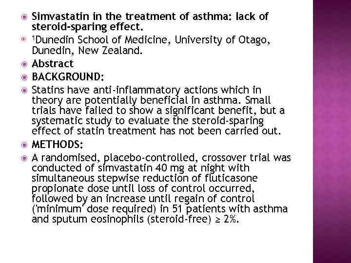  Simvastatin in the treatment of asthma: lack of steroid-sparing effect. 1 Dunedin School