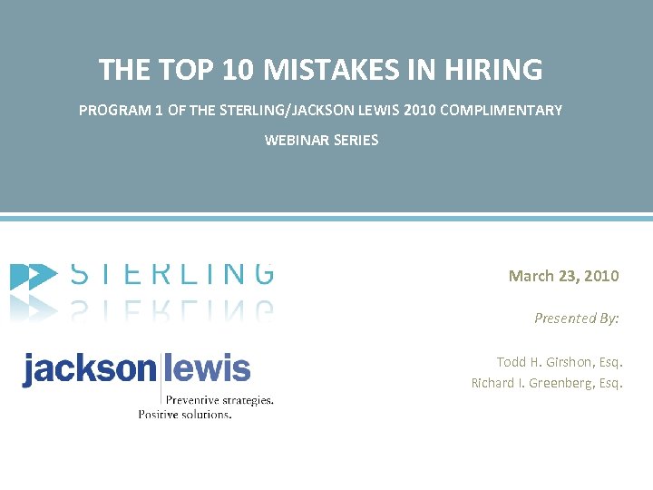 THE TOP 10 MISTAKES IN HIRING PROGRAM 1 OF THE STERLING/JACKSON LEWIS 2010 COMPLIMENTARY