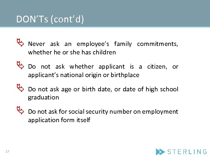 DON’Ts (cont’d) Ä Ä Do not ask whether applicant is a citizen, or applicant’s