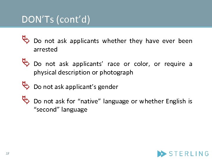 DON’Ts (cont’d) Ä Ä Do not ask applicants’ race or color, or require a