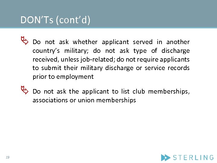 DON’Ts (cont’d) Ä Ä 19 Do not ask whether applicant served in another country’s