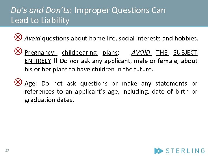 Do’s and Don’ts: Improper Questions Can Lead to Liability Ä Avoid questions about home