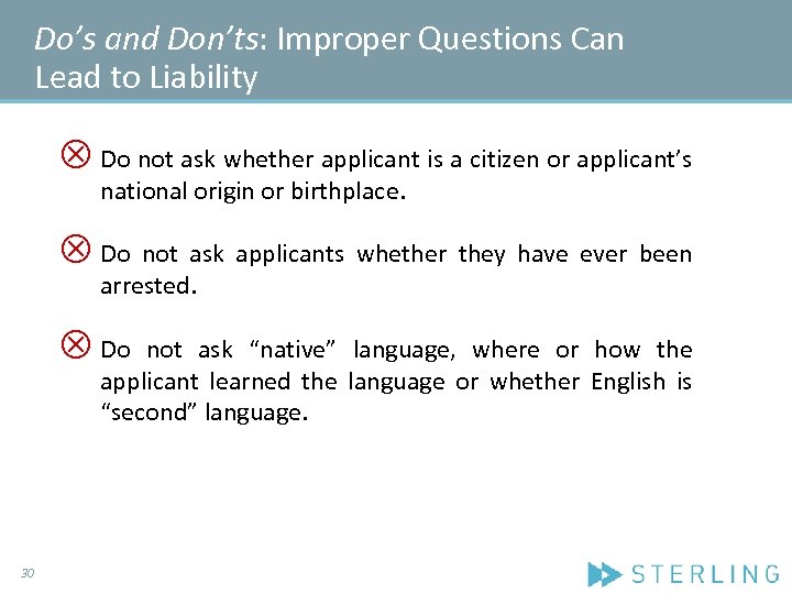 Do’s and Don’ts: Improper Questions Can Lead to Liability Ä Do not ask whether