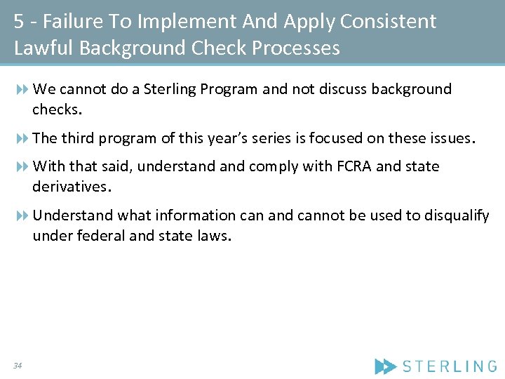 5 - Failure To Implement And Apply Consistent Lawful Background Check Processes We cannot