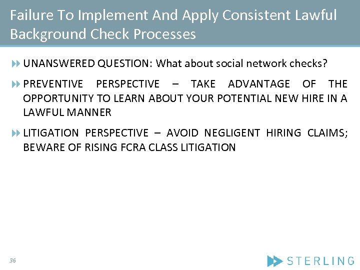 Failure To Implement And Apply Consistent Lawful Background Check Processes UNANSWERED QUESTION: What about