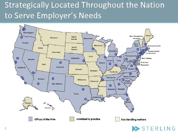 Strategically Located Throughout the Nation to Serve Employer’s Needs 5 