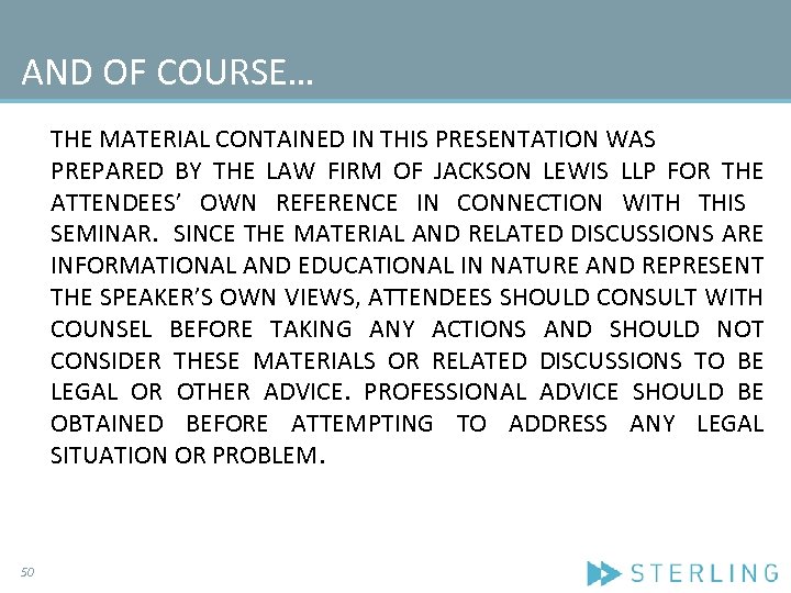 AND OF COURSE… THE MATERIAL CONTAINED IN THIS PRESENTATION WAS PREPARED BY THE LAW