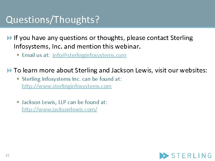 Questions/Thoughts? If you have any questions or thoughts, please contact Sterling Infosystems, Inc. and